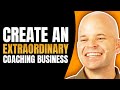 How to Be an Extraordinary Life Coach & Build a Thriving Coaching Business - Pt 3 | Coach Sean Smith