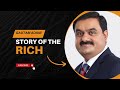 Gautam Adani: The Controversial Rise of India’s Business Tycoon @AdaniOnline @Storyoftherich-f6p