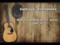 Nada cambiará mi amor por ti - Santiago Avellaneda - (cover Sergio Denis) - No es Karaoke