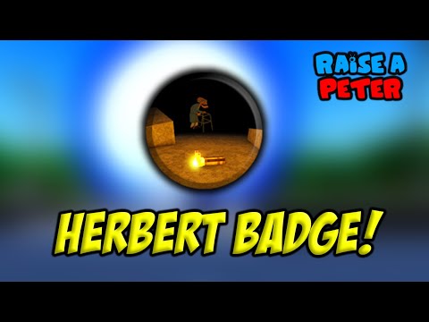how to get the HERBERT BADGE IN RAISE A PETER ROBLOX