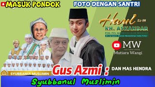 DETIK DETIK GUS AZMI \u0026 MAS HENDRA DIAJAK FOTO SANTRI MAMBAUL ULUM