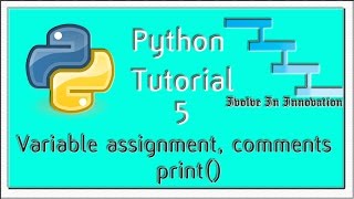 Variable assignment, Comments and print function -Python Programming Tutorial 5