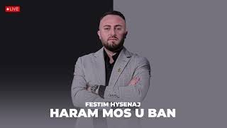 FESTIM HYSENAJ - HARAM MOS U BAN | LIVE