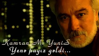 Kamran M. YuniS - Yenə payız gəldi