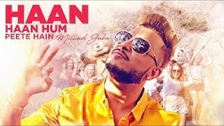 Millind Gaba: Haan Haan Hum Peete Hain Video Song | New Hindi Song 2017