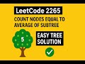 LeetCode 2265 | Count Nodes Equal to Average of Subtree | Easy Binary Tree Solution | O(n)|Beats100