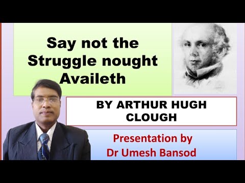 Say Not The Struggle Nought Availeth ( A Poem By Arthur Hugh Clough ...