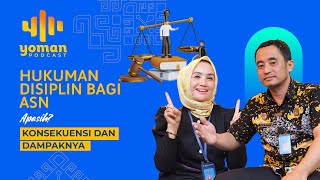 ASN Melanggar Hukum? Apasih Konsekuensi dan Dampaknya? Penanganan Hukdis Bagi ASN | Yoman Podcast