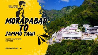 Moradabad To Jammu tawi | 12237 Begumpura Express | EPISODE-01