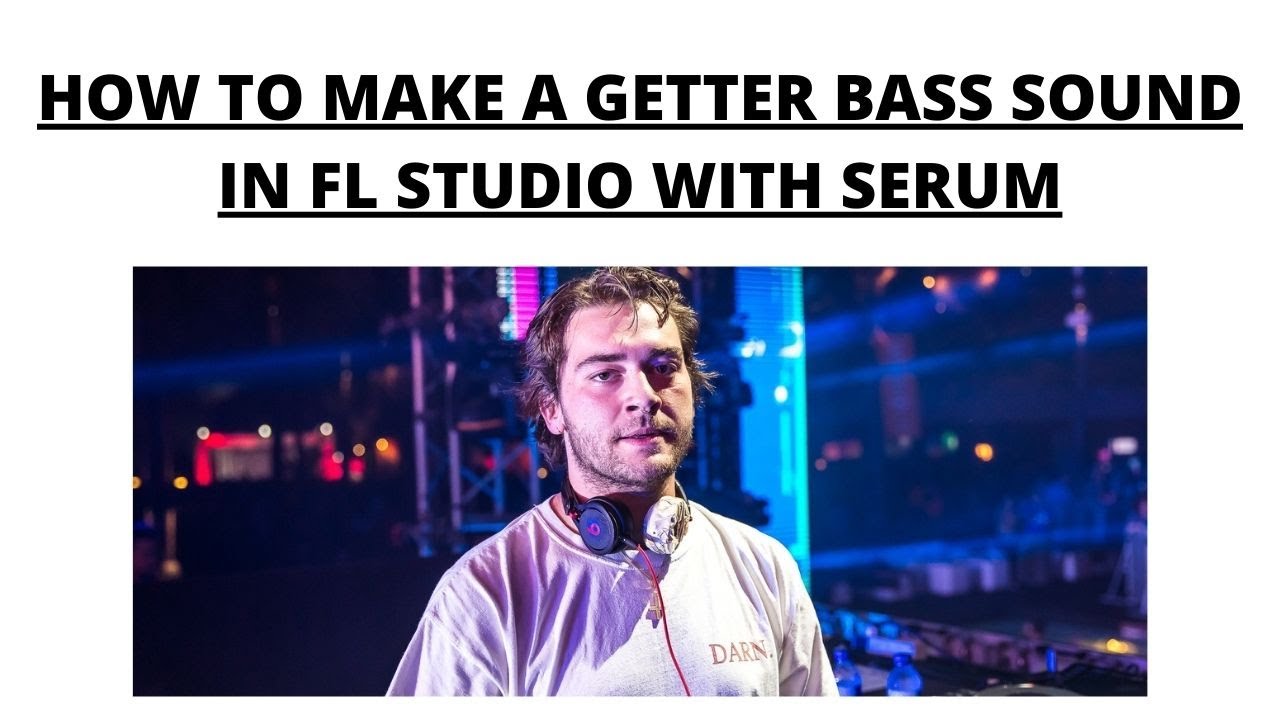 HOW TO MAKE GETTER BASS SOUND IN SERUM (FL STUDIO 12) - YouTube