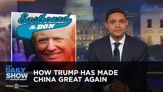 How Trump Has Made China Great Again: The Daily Show