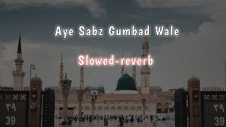 Ay Sabz Gumbad Wale | Slowed Reverb naat | Emotional Dua | Naat Sharif | Tabrej Official 313
