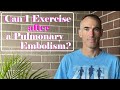 Exercise After Pulmonary Embolism (PE)