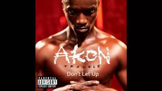 AKON Trouble "Don't Let Up"