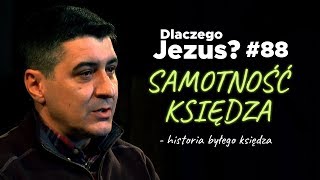 Samotność księdza - historia policjanta, byłego księdza. Dlaczego Jezus? #88