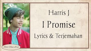 Harris J - I Promise {Lyrics & Terjemahan}