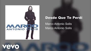 Marco Antonio Solís - Desde Que Te Perdí (Audio)
