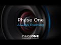 Phase One Always Evolving | Phase One