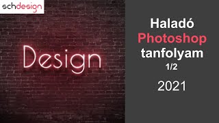 Photoshop haladó 1/2 | schdesign tanfolyam sorozat 2021