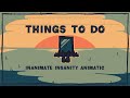 THINGS TO DO // inanimate insanity animatic //