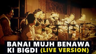 Banai Mujh Benawa Ki Bigdi - Nusrat Fateh Ali Khan