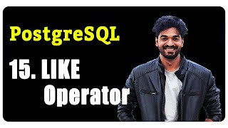 15. LIKE Operator (PostgreSQL Masterclass)