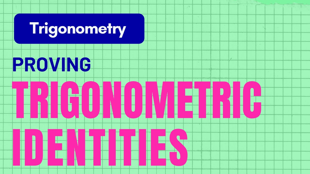 Trigonometry Lecture 5 - Proving Trigonometric Identities - YouTube