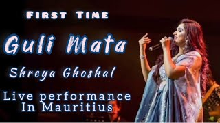 Guli Mata First Time Live Performance By Shreya Ghoshal In Mauritius| Kinjal Chatterjee| Guli Mata |