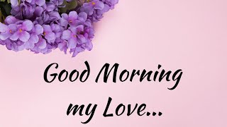Good Morning my Love, This is a Love Poem Specially made for You, You are in Everything I do
