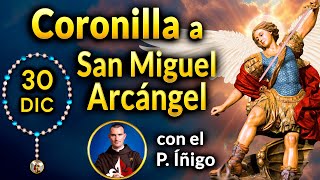 CORONILLA a SAN MIGUEL Arcángel con el P. Íñigo 30 de diciembre 2024