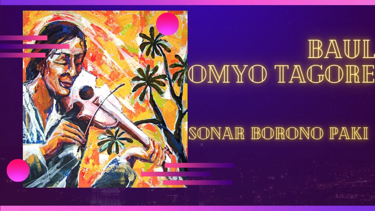 Sonar Boron Pakhi Baul Omyo Tagore Youtube Music