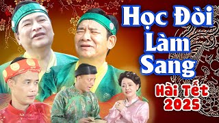 Cười Rơi Nước Mắt với Hài Tết 2025 | HỌC ĐÒI LÀM SANG | Hài Tết Quang Tèo, Quốc Anh Mới Nhất 2025