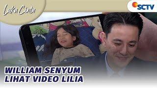 William Tersenyum Melihat Video Lilia | Luka Cinta - Episode 84