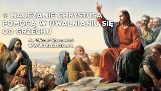 teologia.pl | NAUCZANIE CHRYSTUSA POMOCĄ W UWALNIANIU SIĘ OD GRZECHU I W DOJŚCIU DO JEDNOŚCI...