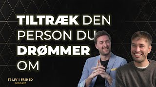 Sådan tiltrækker du drømmepartneren ind i dit liv | Ep. 8