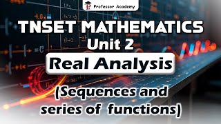 TN SET Mathematics | Unit-2 Real analysis Sequences and series of functions