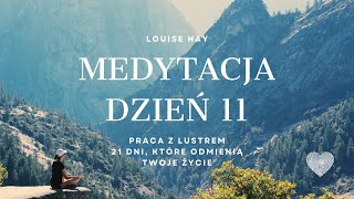 Medytacja dzień 11 - Praca z lustrem - Louise Hay - 21 dni które odmienią Twoje życie