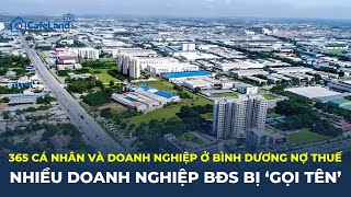 365 cá nhân và doanh nghiệp ở Bình Dương NỢ THUẾ, nhiều công ty bất động sản bị 'GỌI TÊN' | CafeLand