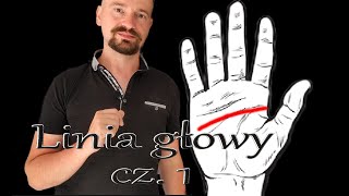 Czytanie z dłoni - linia głowy cz.1