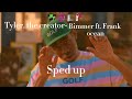Tyler, the creator- Bimmer ft. Frank ocean SPED UP