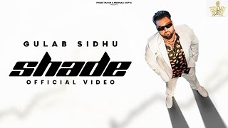 Shade Official Video Gulab Sidhu   Kavvy Riyaaz   Bravo   Friday Russh Motion Pictures