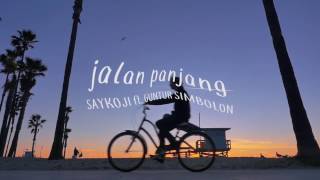 unofficial video lyric : SAYKOJI JALAN PANJANG ft GUNTUR SIMBOLON