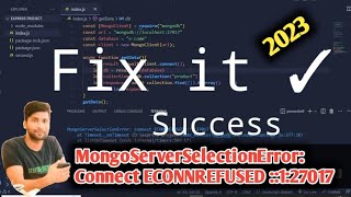 MongoServerSelectionError: connect ECONNREFUSED ::1:27017 || error: MongoNetworkError: connect -2023
