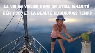 La vie en voilier dans un atoll inhabité...Bloqués à Toau à cause du mauvais temps...Ep50