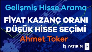 FİYAT KAZANÇ ORANI DÜŞÜK HİSSE SEÇİMİ - Ahmet Toker