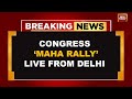 Congress Maha Rally In Delhi LIVE | Mallikarjun Kharge Speaks | Rahul Gandhi | Priyanka Live