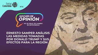 Ernesto Samper análisis las medidas tomadas por Donald Trump y sus efectos para la región