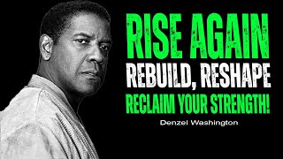 about Rebuilding Yourself Rising Stronger from Life's Challenges | Denzel Washington Speech#lessons