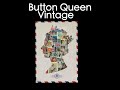 button queen vintage {crafter/artist) (trader showcase)