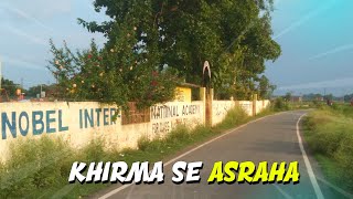 Khirma Se Asraha Village ❤️ | Asraha Khirma Pathra Vlogs 👍